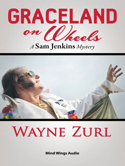 Graceland On Wheels, A Sam Jenkins Mystery by Wayne Zurl